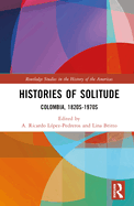 Histories of Solitude: Colombia, 1820s-1970s