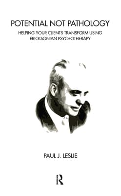 Potential Not Pathology: Helping Your Clients Transform Using Ericksonian Psychotherapy