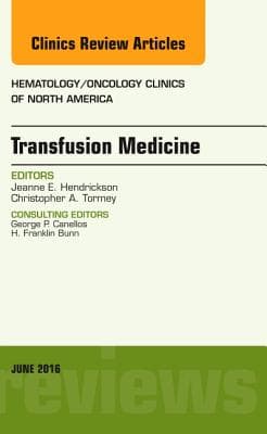Transfusion Medicine, an Issue of Hematology/Oncology Clinics of North America: Volume 30-3