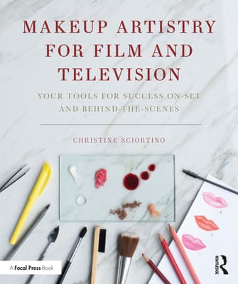 Makeup Artistry for Film and Television: Your Tools for Success On-Set and Behind-The-Scenes