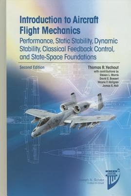 Introduction to Aircraft Flight Mechanics: Performance, Static Stability, Dynamic Stability, Classical Feedback Control, and State-space Foundations (Aiaa Education Series)