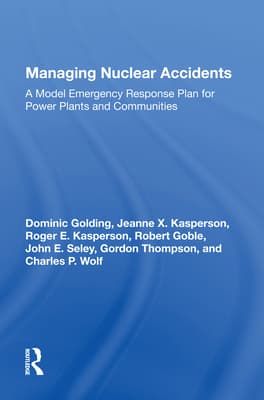Managing Nuclear Accidents: A Model Emergency Response Plan For Power Plants And Communities