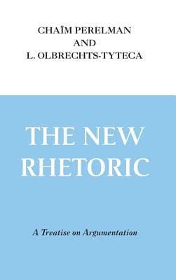 The New Rhetoric: A Treatise on Argumentation