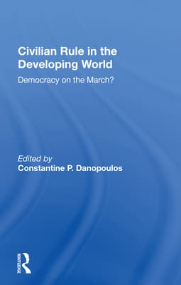 Civilian Rule in the Developing World: Democracy on the March?