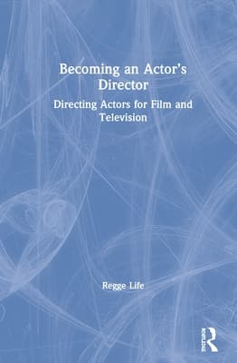 Becoming an Actor's Director: Directing Actors for Film and Television