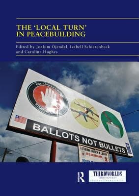 The 'Local Turn' in Peacebuilding: The Liberal Peace Challenged