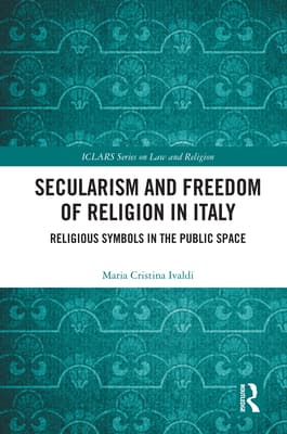 Secularism and Freedom of Religion in Italy: Religious Symbols in the Public Space