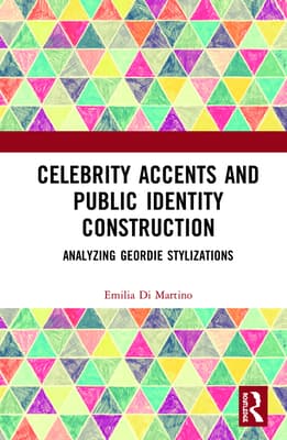 Celebrity Accents and Public Identity Construction: Analyzing Geordie Stylizations