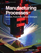 Manufacturing Processes: Materials, Productivity, and Lean Strategies (Third Edition, Textbook)