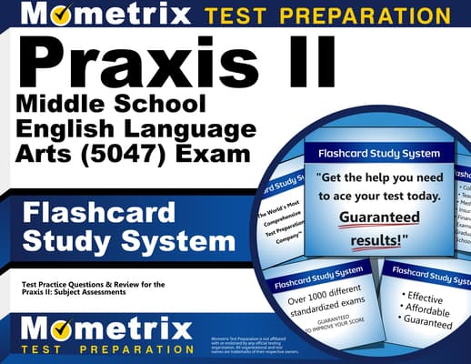 PRAXIS II Middle School English Language Arts (5047) Exam Flashcard Study System: PRAXIS II Test Practice Questions & Review for the PRAXIS II: Subje
