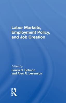 Labor Markets, Employment Policy, and Job Creation