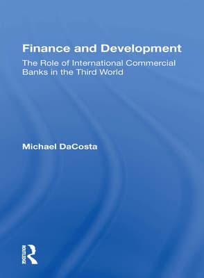 Finance and Development: The Role of International Commercial Banks in the Third World