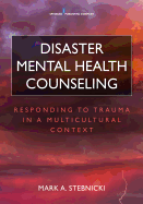 Disaster Mental Health Counseling: Responding to Trauma in a Multicultural Context