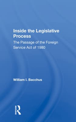 Inside the Legislative Process: The Passage of the Foreign Service Act of 1980