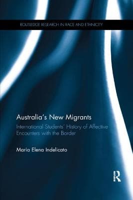 Australia's New Migrants: International Students' History of Affective Encounters with the Border