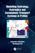 Modelling Hydrology, Hydraulics and Contaminant Transport Systems in Python