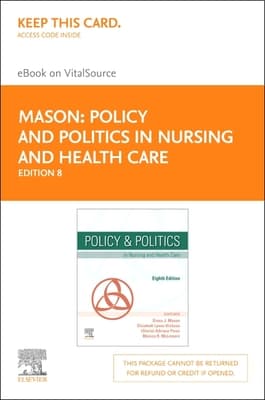 Policy and Politics in Nursing and Health Care Elsevier eBook on Vitalsource (Retail Access Card): Policy and Politics in Nursing and Health Care Els