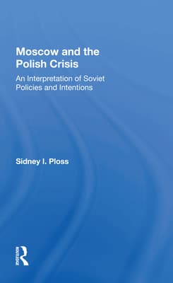 Moscow and the Polish Crisis: An Interpretation of Soviet Policies and Intentions