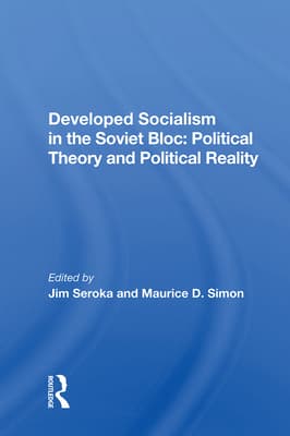Developed Socialism in the Soviet Bloc: Political Theory vs. Political Reality
