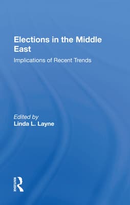 Elections in the Middle East: Implications of Recent Trends