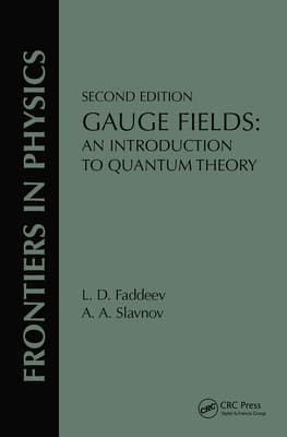 Gauge Fields: An Introduction to Quantum Theory, Second Edition