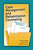 Case Management and Rehabilitation Counseling: Procedures and Techniques