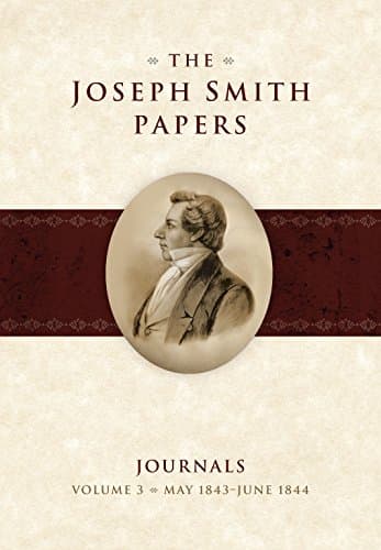 The Joseph Smith Papers: Journals Volume 3: May 1843 - June 1844