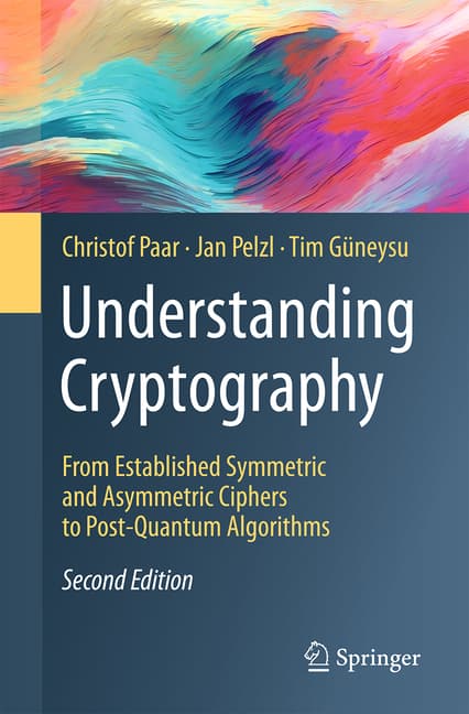 Understanding Cryptography: From Established Symmetric and Asymmetric Ciphers to Post-Quantum Algorithms (Second 2024)
