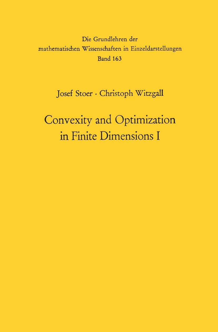 Convexity and Optimization in Finite Dimensions I (Grundlehren der mathematischen Wissenschaften)