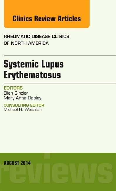 Systemic Lupus Erythematosus, an Issue of Rheumatic Disease Clinics: Volume 40-3