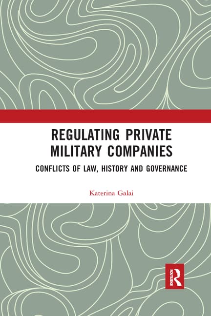 Regulating Private Military Companies: Conflicts of Law, History and Governance