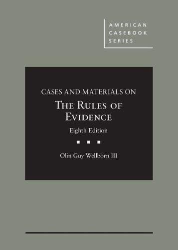 Cases and Materials on The Rules of Evidence (American Casebook Series)