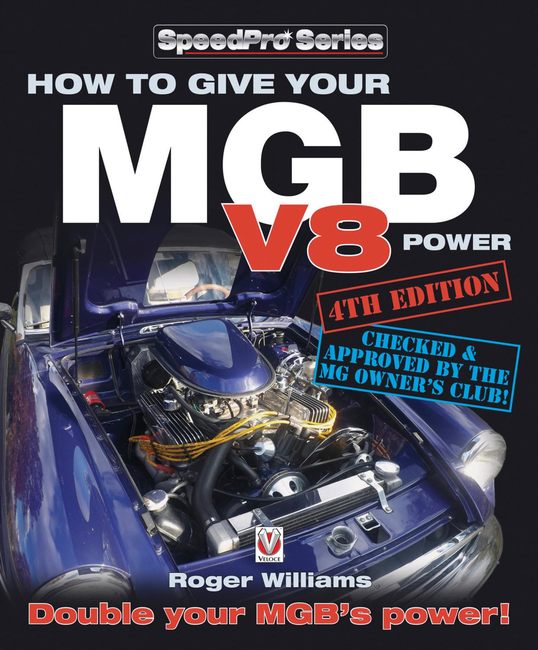 How to Give Your MGB V8 Power - Fourth Edition: Double Your MGB's Power! (SpeedPro Series)