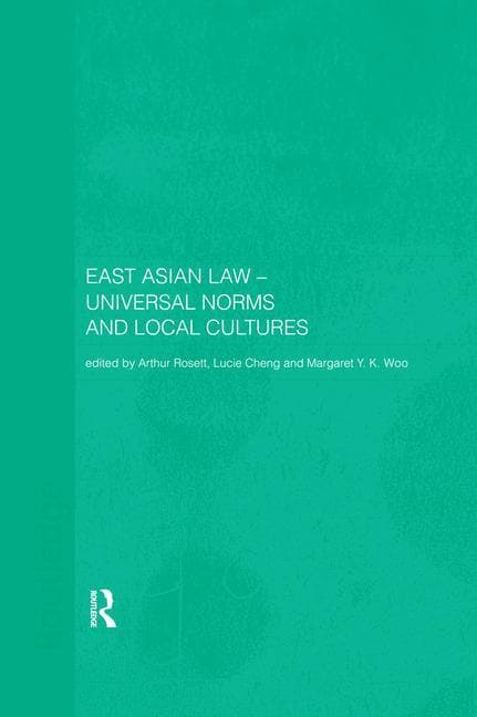East Asian Law: Universal Norms and Local Cultures