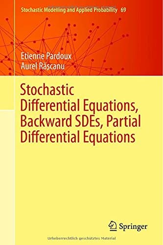 Stochastic Differential Equations, Backward SDEs, Partial Differential Equations (Stochastic Modelling and Applied Probability)