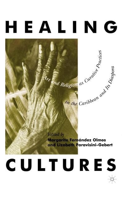 Healing Cultures: Art and Religion as Curative Practices in the Caribbean and Its Diaspora (2001)