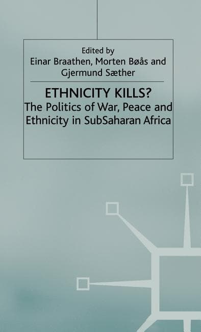 Ethnicity Kills?: The Politics of War, Peace and Ethnicity in Subsaharan Africa (2000)