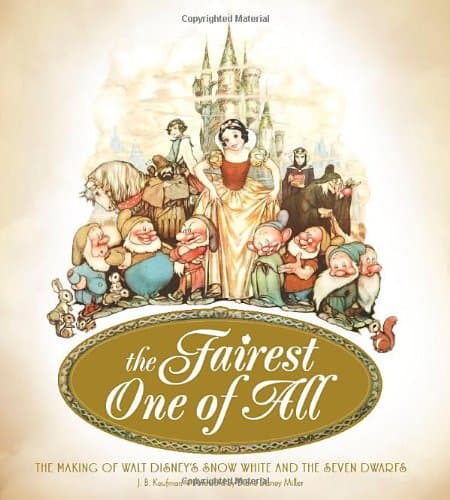 The Fairest One of All: The Making of Walt Disney's Snow White and the Seven Dwarfs