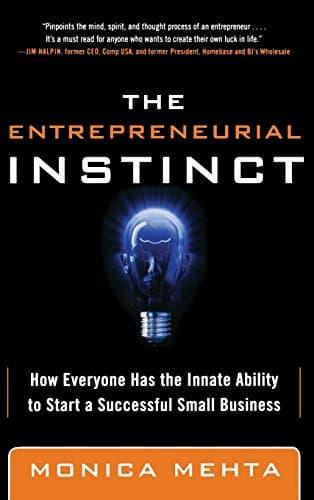 The Entrepreneurial Instinct: How Everyone Has the Innate Ability to Start a Successful Small Business