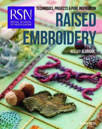 RSN: Raised Embroidery: Techniques, projects and pure inspiration (Royal School of Needlework Guides)