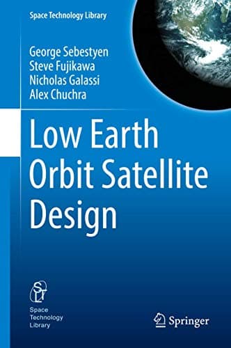 Low Earth Orbit Satellite Design (Space Technology Library (36))