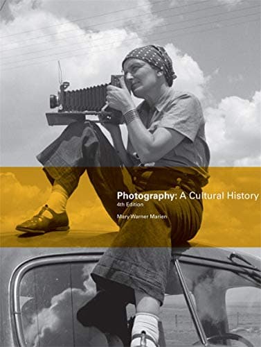 Photography, Fourth Edition: A Cultural History