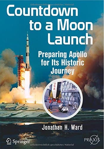 Countdown to a Moon Launch: Preparing Apollo for Its Historic Journey (Springer Praxis Books)