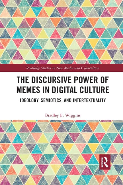 The Discursive Power of Memes in Digital Culture: Ideology, Semiotics, and Intertextuality