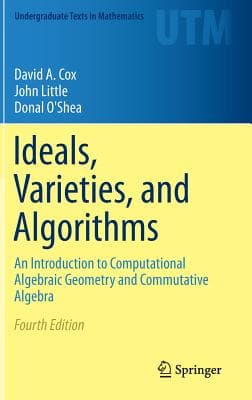 Ideals, Varieties, and Algorithms: An Introduction to Computational Algebraic Geometry and Commutative Algebra