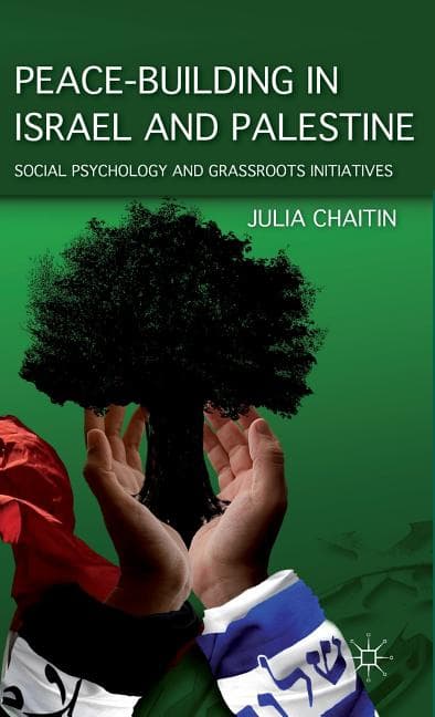 Peace-Building in Israel and Palestine: Social Psychology and Grassroots Initiatives (2011)