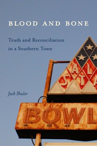 Blood and Bone: Truth and Reconciliation in a Southern Town