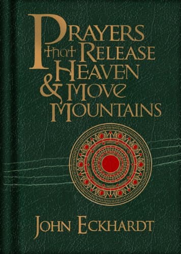 Prayers that Release Heaven and Move Mountains