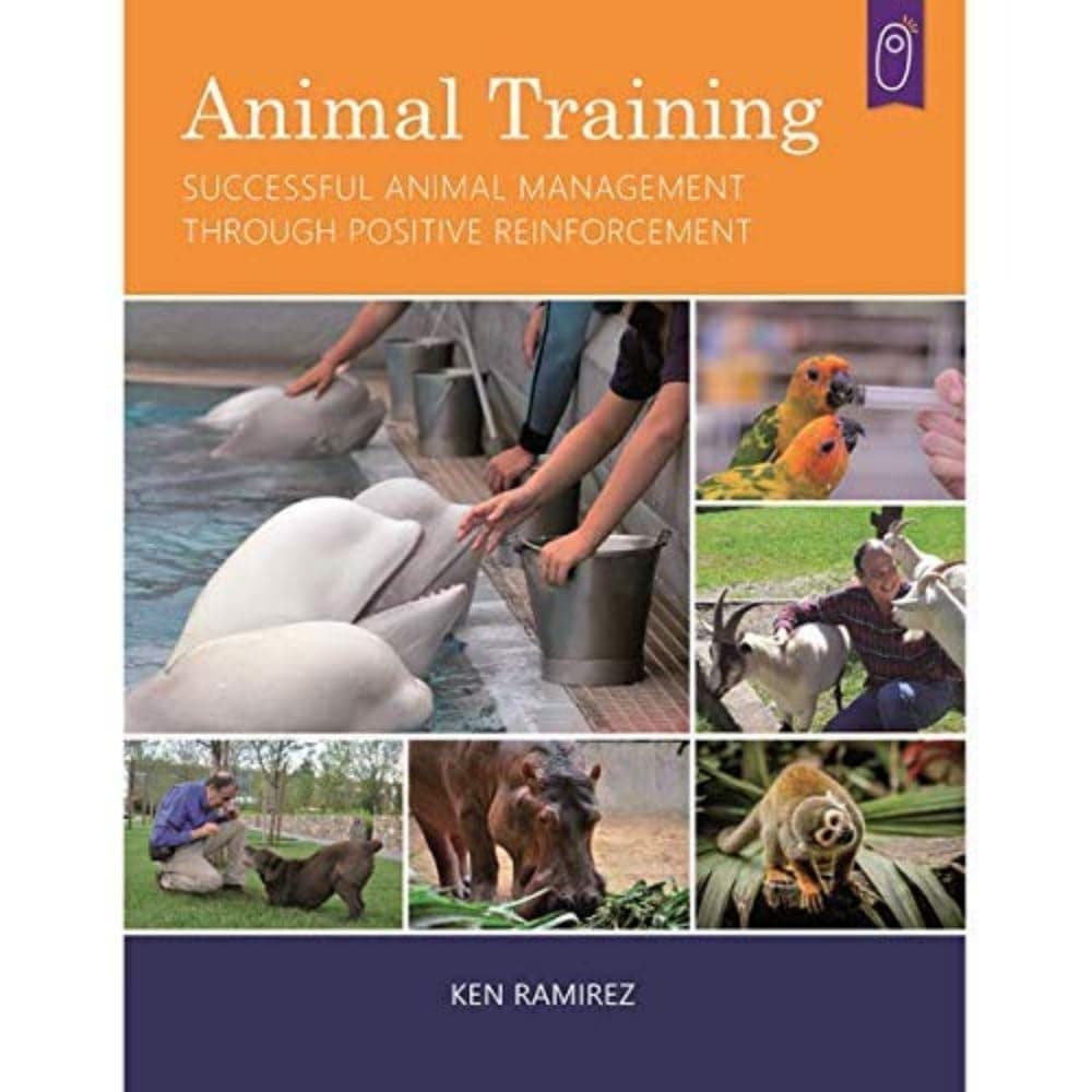Animal Training: Successful Animal Management Through Positive Reinforcement