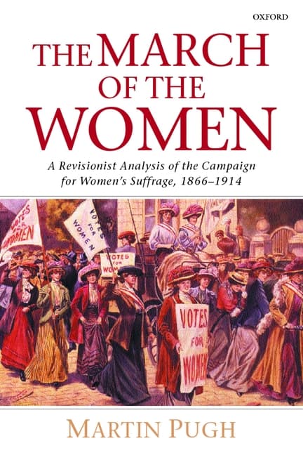 The March of the Women: A Revisionist Analysis of the Campaign for Women's Suffrage, 1866-1914 (Revised)